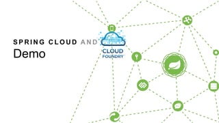 S P R I N G C L O U D A N D
Demo
 