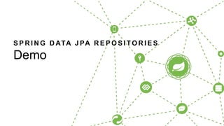 S P R I N G D ATA J PA R E P O S I TO R I E S
Demo
 