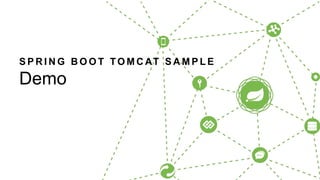 S P R I N G B O O T TO M C AT S A M P L E
Demo
 