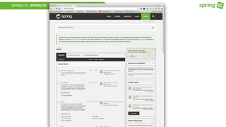 SPRING IS.. SPRING.IO
 