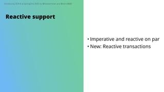 Introducing SDN 6 at SpringOne 2020 by @meistermeier and @rotnroll666
• Imperative and reactive on par
• New: Reactive transactions
Reactive support
 