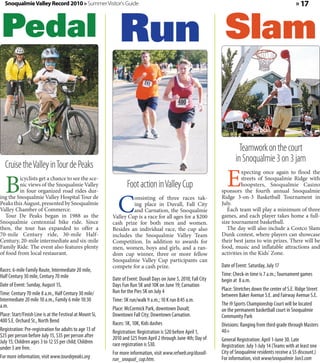 Snoqualmie Valley Record 2010 » Summer Visitor's Guide                                                                                                   » 17



 Pedal Run Slam


                                                                                                                            Teamwork on the court
                                                                                                                          in Snoqualmie 3 on 3 jam
  Cruise the Valley in Tour de Peaks

   B     icyclists get a chance to see the sce-
         nic views of the Snoqualmie Valley
         in four organized road rides dur-
                                                                   Foot action in Valley Cup                         E       xpecting once again to flood the
                                                                                                                             streets of Snoqualmie Ridge with
                                                                                                                             hoopsters, Snoqualmie Casino
                                                                                                                   sponsors the fourth annual Snoqualmie


                                                             C
ing the Snoqualmie Valley Hospital Tour de                          onsisting of three races tak-                  Ridge 3-on-3 Basketball Tournament in
Peaks this August, presented by Snoqualmie                          ing place in Duvall, Fall City                 July.
Valley Chamber of Commerce.                                         and Carnation, the Snoqualmie                     Each team will play a minimum of three
   Tour De Peaks began in 1988 as the                      Valley Cup is a race for all ages for a $200            games, and each player takes home a full-
Snoqualmie centennial bike ride. Since                     cash prize for both men and women.                      size tournament basketball.
then, the tour has expanded to offer a                     Besides an individual race, the cup also                   The day will also include a Costco Slam
70-mile Century ride, 30-mile Half-                        includes the Snoqualmie Valley Team                     Dunk contest, where players can showcase
Century, 20-mile intermediate and six-mile                 Competition. In addition to awards for                  their best jams to win prizes. There will be
Family Ride. The event also features plenty                men, women, boys and girls, and a ran-                  food, music and inflatable attractions and
of food from local restaurant.                             dom cup winner, three or more fellow                    activities in the Kids’ Zone.
                                                           Snoqualmie Valley Cup participants can
                                                           compete for a cash prize.                               Date of Event: Saturday, July 17
Races: 6-mile Family Route, Intermediate 20 mile,
Half Century 30 mile, Century 70 mile                                                                              Time: Check-in time is 7 a.m.; Tournament games
                                                           Date of Event: Duvall Days on June 5, 2010; Fall City   begin at 8 a.m.
Date of Event: Sunday, August 15,                          Days Fun Run 5K and 10K on June 19; Carnation
                                                           Run for the Pies 5K on July 4                           Place: Stretches down the center of S.E. Ridge Street
Time: Century 70 mile 8 a.m., Half Century 30 mile/                                                                between Baker Avenue S.E. and Fairway Avenue S.E.
Intermediate 20 mile 10 a.m., Family 6 mile 10:30          Time: 5K run/walk 9 a.m.; 10 K run 8:45 a.m.
a.m.                                                                                                               The i9 Sports Championship Court will be located
                                                           Place: McCormick Park, downtown Duvall;                 on the permanent basketball court in Snoqualmie
Place: Start/Finish Line is at the Festival at Mount Si,   Downtown Fall City; Downtown Carnation.                 Community Park
400 S.E. Orchard St., North Bend                           Races: 5K, 10K, Kids dashes                             Divisions: Ranging from third grade through Masters
Registration: Pre-registration for adults to age 13 of     Registration: Registration is $20 before April 1,       40+
$25 per person before July 15, $35 per person after        2010 and $25 from April 2 through June 4th; Day of
July 15; Children ages 3 to 12 $5 per child; Children                                                              General Registration: April 1-June 30. Late
                                                           race registration is $30.                               Registration: July 1-July 14 (Teams with at least one
under 3 are free.
                                                           For more information, visit www.refweb.org/duvall-      City of Snoqualmie residents receive a $5 discount.)
For more information, visit www.tourdepeaks.org            run_snoqual_cup.htm.                                    For information, visit www/snoqualmie 3on3.com
 