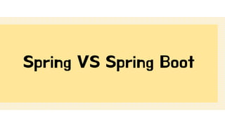 Spring VS Spring Boot
 