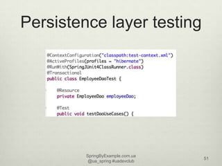 Persistence layer testing




         SpringByExample.com.ua
                                  51
          @ua_spring #u...