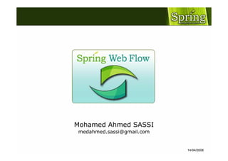 Mohamed Ahmed SASSI
medahmed.sassi@gmail.com


                           14/04/2008
 