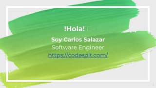 !Hola! 🤓
Soy Carlos Salazar
Software Engineer
https://codesolt.com/
2
 