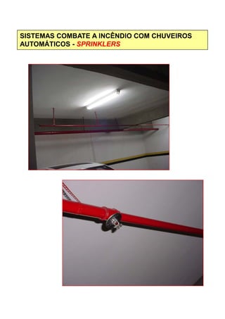 SISTEMAS COMBATE A INCÊNDIO COM CHUVEIROS
AUTOMÁTICOS - SPRINKLERS
 