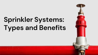 Sprinkler Systems:
Types and Benefits
 