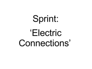 Sprint: ‘ Electric Connections’   