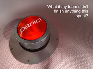 What if my team didn’t finish anything this sprint? 