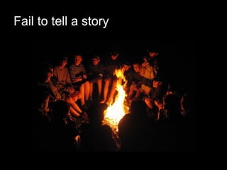 Fail to tell a story 
