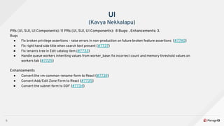 5
UI
(Kavya Nekkalapu)
PRs (UI, SUI, UI Components): 11 PRs (UI, SUI, UI Components): 8 Bugs: , Enhancements: 3.
Bugs
● Fi...
