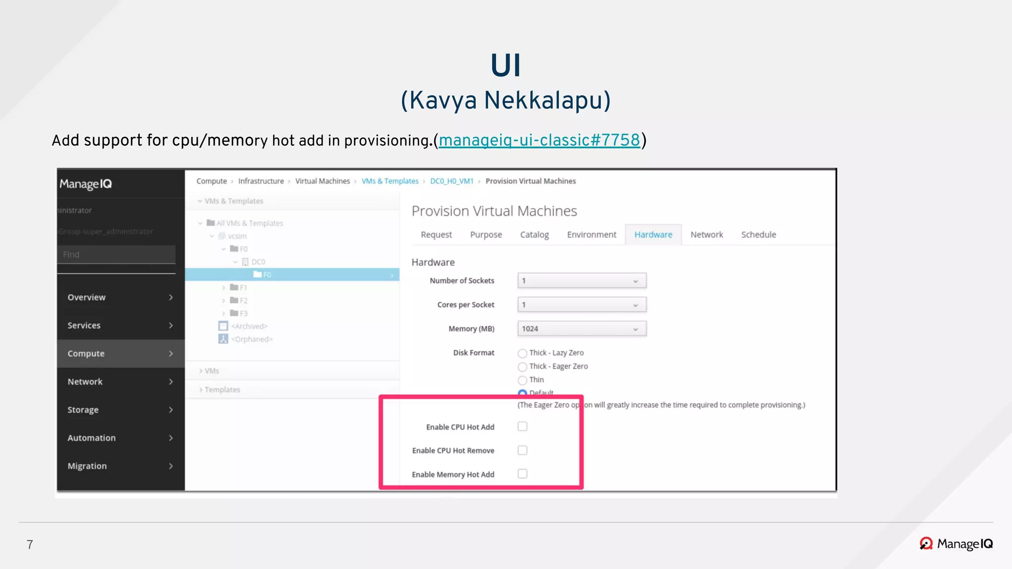 7
Add support for cpu/memory hot add in provisioning.(manageiq-ui-classic#7758)
UI
(Kavya Nekkalapu)
 