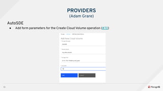 13
AutoSDE
● Add form parameters for the Create Cloud Volume operation (#70)
PROVIDERS
(Adam Grare)
 
