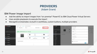 15
IBM Power Image Import
● Add the ability to import images from “on-premise” PowerVC to IBM Cloud Power Virtual Servers
...