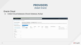 17
Oracle Cloud
● Collect Cloud Databases (Oracle Database, MySql)
PROVIDERS
(Adam Grare)
 