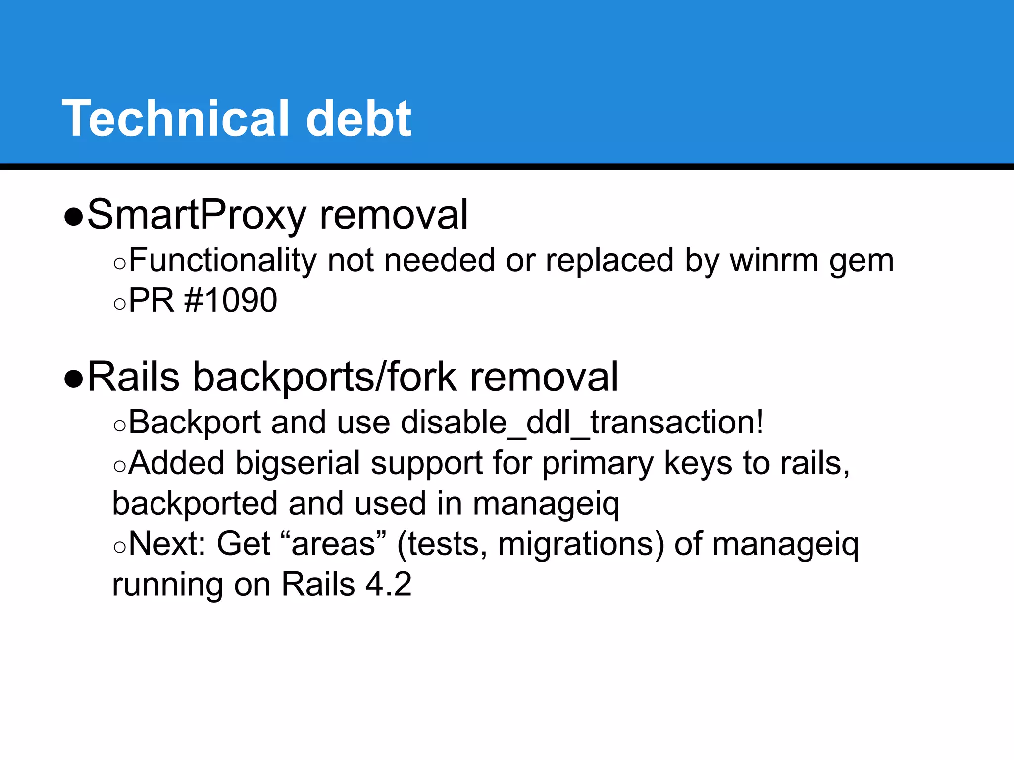 Amazon AWS Event Collection 
●Worked with Amazon during closed beta to 
develop 
●Third of three pieces of provider functionality 
●Enables event-based policies for AWS 
NB: Need to review AWS Config setup 
requirements and document ManageIQ 
configuration 
 