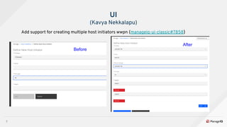 7
Add support for creating multiple host initiators wwpn (manageiq-ui-classic#7858)
UI
(Kavya Nekkalapu)
Before
After
 