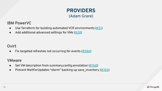 15
IBM PowerVC
● Use Terraform for building automated VCR environments (#31)
● Add additional advanced settings for VMs (#...