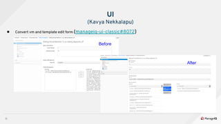 11
● Convert vm and template edit form (manageiq-ui-classic#8072)
UI
(Kavya Nekkalapu)
Before
After
 