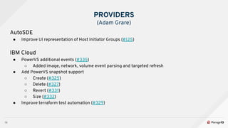 14
AutoSDE
● Improve UI representation of Host Initiator Groups (#125)
IBM Cloud
● PowerVS additional events (#335)
○ Adde...