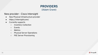 22
New provider - Cisco Intersight
● New Physical Infrastructure provider
● https://intersight.com/
● Currently supports
○...