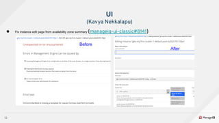 12
● Fix instance edit page from availability zone summary (manageiq-ui-classic#8141)
UI
(Kavya Nekkalapu)
Before
After
 