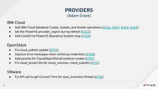 16
IBM Cloud
● Add IBM Cloud Database Create, Update, and Delete operations (#366, #367, #364, #368)
● Set the PowerVS pro...