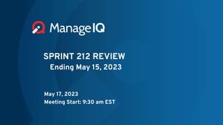 SPRINT 212 REVIEW
Ending May 15, 2023
May 17, 2023
Meeting Start: 9:30 am EST
 