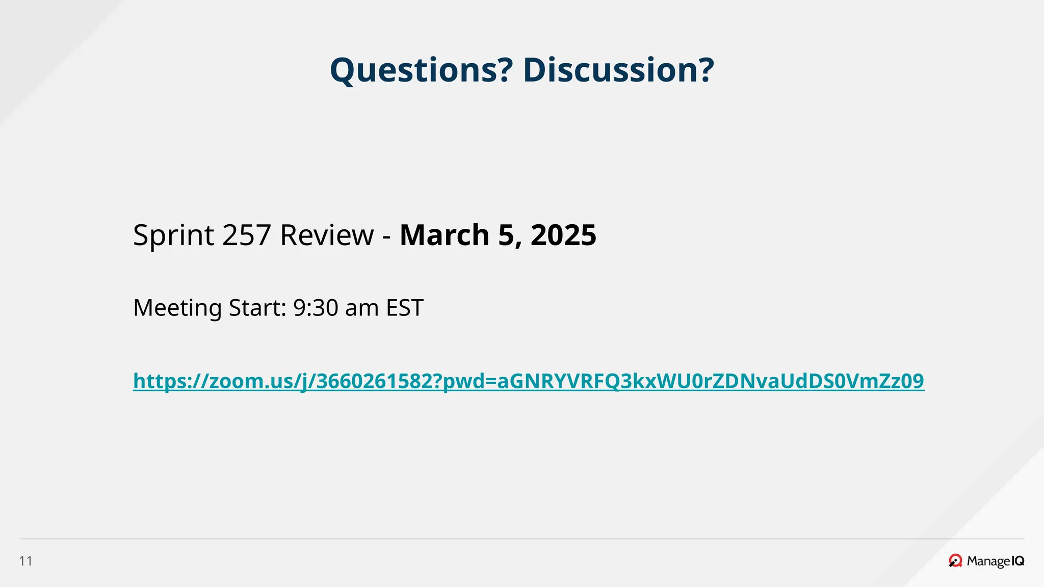 11
Questions? Discussion?
Sprint 257 Review - March 5, 2025
Meeting Start: 9:30 am EST
https://zoom.us/j/3660261582?pwd=aGNRYVRFQ3kxWU0rZDNvaUdDS0VmZz09
 