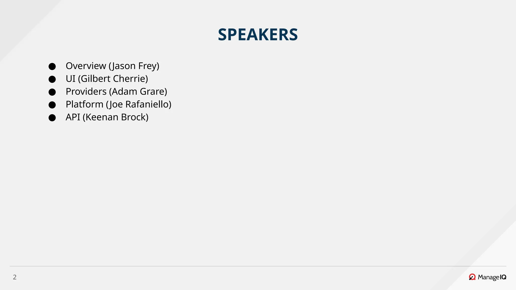 2
SPEAKERS
● Overview (Jason Frey)
● UI (Gilbert Cherrie)
● Providers (Adam Grare)
● Platform (Joe Rafaniello)
● API (Keenan Brock)
 
