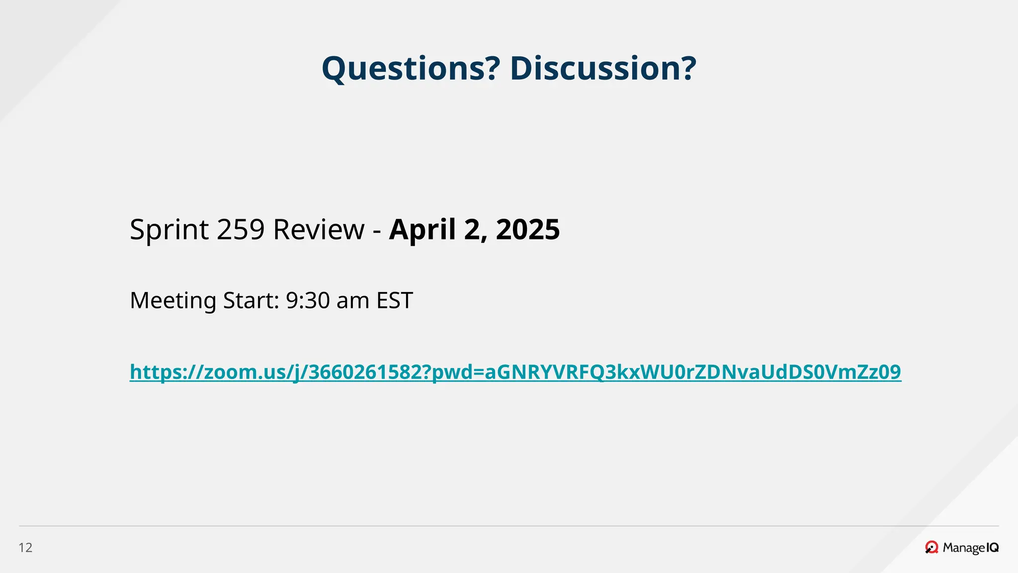 12
Questions? Discussion?
Sprint 259 Review - April 2, 2025
Meeting Start: 9:30 am EST
https://zoom.us/j/3660261582?pwd=aGNRYVRFQ3kxWU0rZDNvaUdDS0VmZz09
 