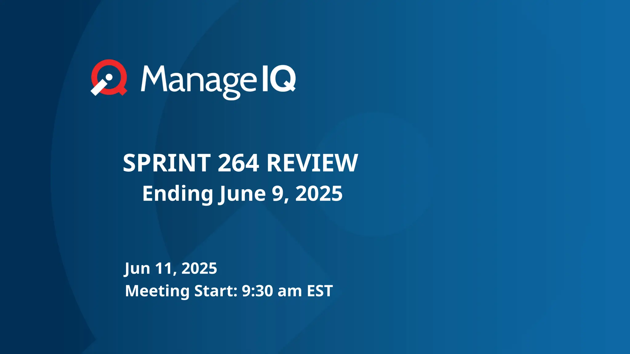 SPRINT 264 REVIEW
Ending June 9, 2025
Jun 11, 2025
Meeting Start: 9:30 am EST
 