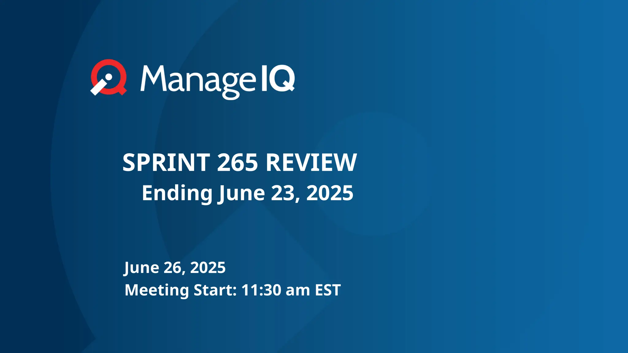 SPRINT 265 REVIEW
Ending June 23, 2025
June 26, 2025
Meeting Start: 11:30 am EST
 