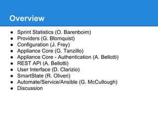 Overview
● Sprint Statistics (O. Barenboim)
● Providers (G. Blomquist)
● Configuration (J. Frey)
● Appliance Core (G. Tanz...