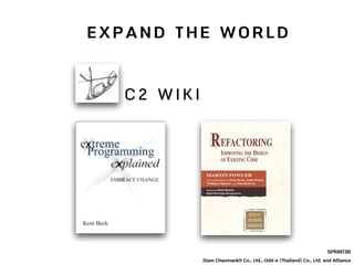 E X P A N D T H E W O R L D
SPRINT3R
Siam Chamnankit Co., Ltd., Odd-e (Thailand) Co., Ltd. and Alliance
C 2 W I K I
 