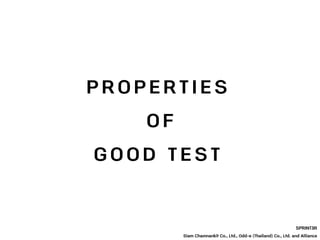 G O O D T E S T
SPRINT3R
Siam Chamnankit Co., Ltd., Odd-e (Thailand) Co., Ltd. and Alliance
P R O P E R T I E S
O F
 