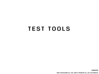T E S T T O O L S
SPRINT3R
Siam Chamnankit Co., Ltd., Odd-e (Thailand) Co., Ltd. and Alliance
 