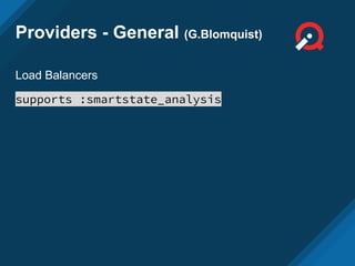 Providers - General (G.Blomquist)
Load Balancers
supports :smartstate_analysis
 