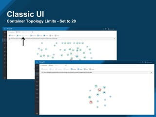 Classic UI
Container Topology Limits - Set to 20
 