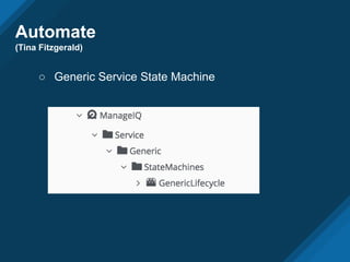 Automate
(Tina Fitzgerald)
○ Generic Service State Machine
 