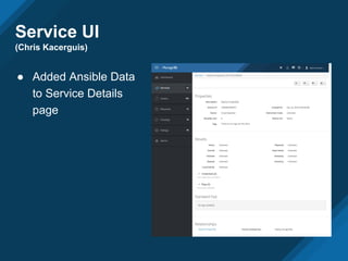 Service UI
(Chris Kacerguis)
● Added Ansible Data
to Service Details
page
 