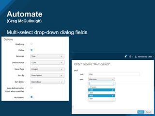 Automate
(Greg McCullough)
Multi-select drop-down dialog fields
 