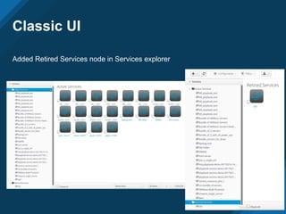 Classic UI
Added Retired Services node in Services explorer
 