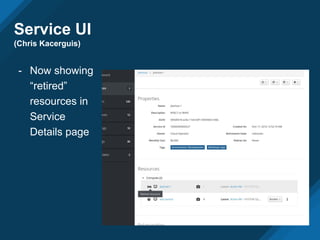 Service UI
(Chris Kacerguis)
- Now showing
“retired”
resources in
Service
Details page
 