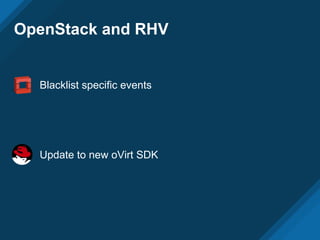 OpenStack and RHV
Blacklist specific events
Update to new oVirt SDK
 