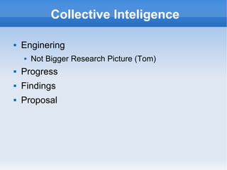 Collective Inteligence ,[object Object],[object Object],[object Object],[object Object],[object Object]