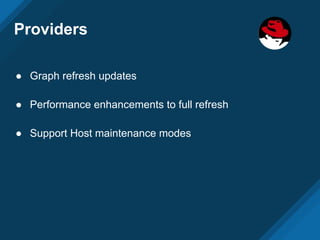 Providers
● Graph refresh updates
● Performance enhancements to full refresh
● Support Host maintenance modes
 