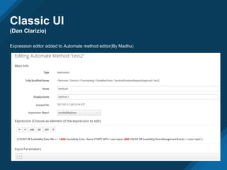Classic UI
(Dan Clarizio)
Expression editor added to Automate method editor(By Madhu)
 