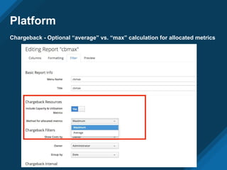 Platform
Chargeback - Optional “average” vs. “max” calculation for allocated metrics
 